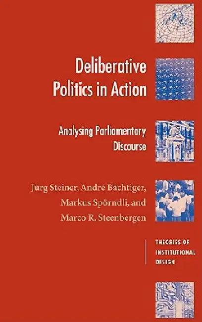 Deliberative Politics in Action (English, Jurg Steiner | Andre Bachtiger | Markus Sporndli)