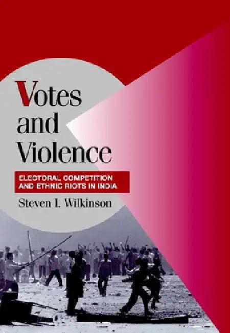 Votes and Violence (English, Steven I. Wilkinson)