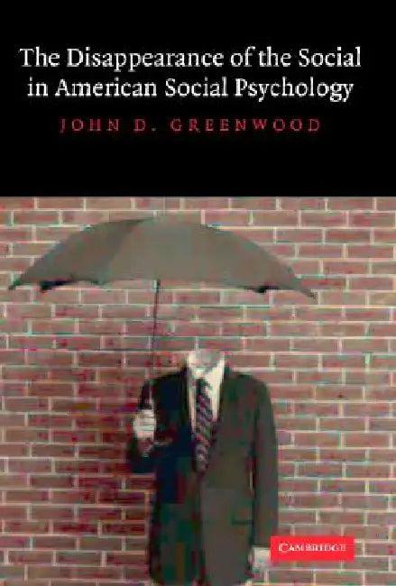 The Disappearance of the Social in American Social Psychology (English, John D. Greenwood)