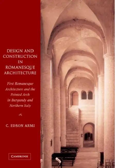 Design and Construction in Romanesque Architecture (English, Edson Armi | C. Edson Armi)
