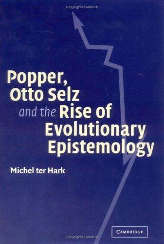 Popper, Otto Selz and the Rise Of Evolutionary Epistemology (English, Michel Ter Hark)