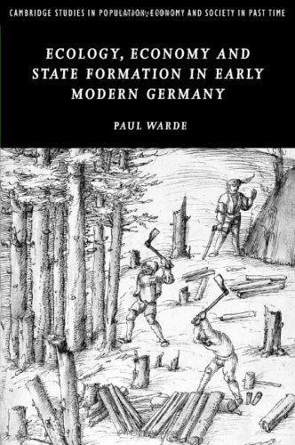 Ecology, Economy and State Formation in Early Modern Germany (English, Paul Warde)
