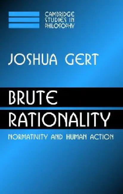 Brute Rationality (English, Joshua Gert)