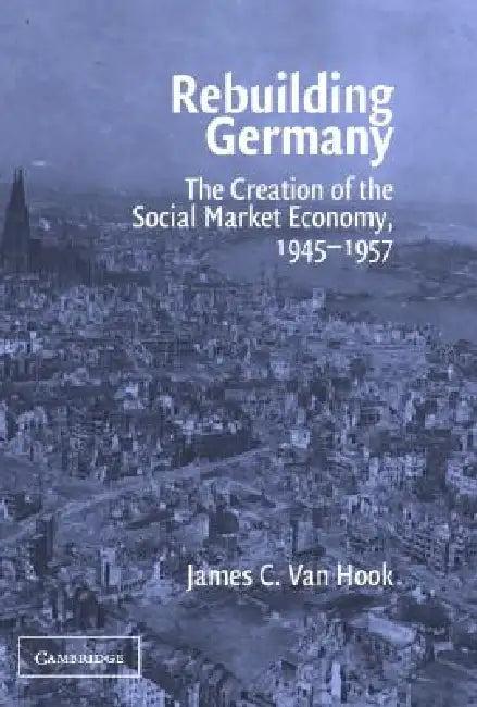 Rebuilding Germany (English, James C. Van Hook)