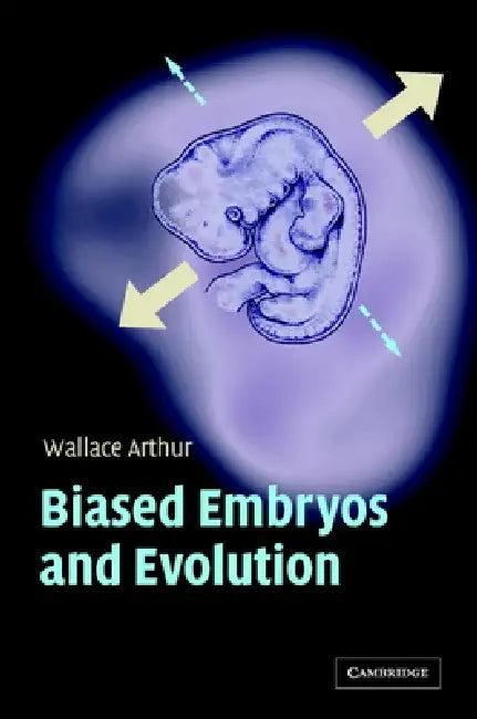 Biased Embryos and Evolution (English, Wallace Arthur)