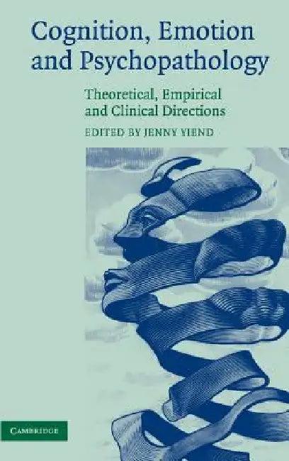 Cognition, Emotion and Psychopathology (English, Jenny Yiend)