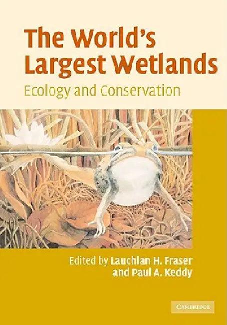 The World's Largest Wetlands (English, Lauchlan H. Fraser | Paul A. Keddy)
