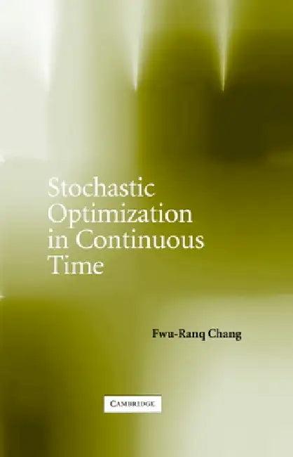Stochastic Optimization in Continuous Time (English, Fwu-Ranq Chang)