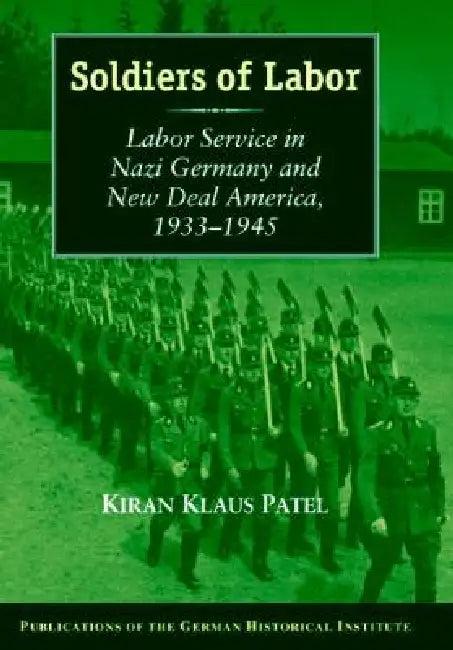 Soldiers of Labor (English, Kiran Klaus Patel)