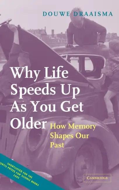 Why Life Speeds Up As You Get Older (English, Douwe Draaisma)
