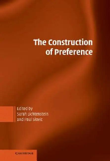 The Construction of Preference (English, Sarah Lichtenstein | Paul Slovic)