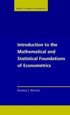 Introduction to the Mathematical and Statistical Foundations of Econometrics (English, Herman J. Bierens)