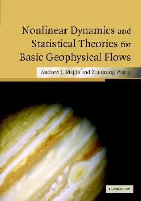 Nonlinear Dynamics and Statistical Theories for Basic Geophysical Flows (English, Andrew Majda | Xiaoming Wang)