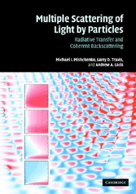 Multiple Scattering of Light by Particles (English, Michael Mishchenko | Larry D. Travis | Andrew Lacis)
