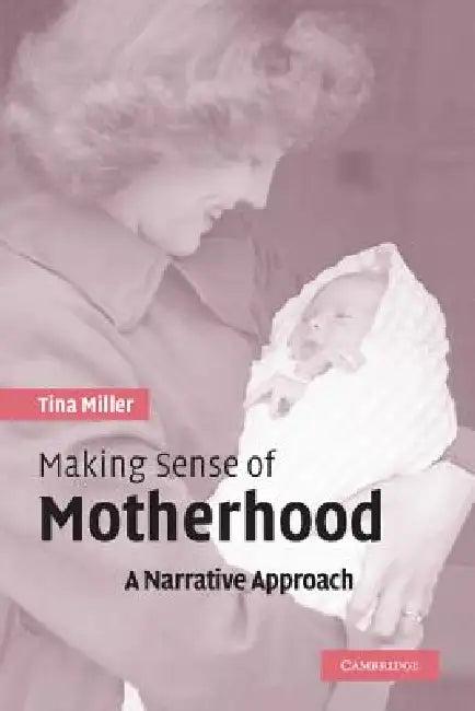 Making Sense of Motherhood (English, Tina Miller)