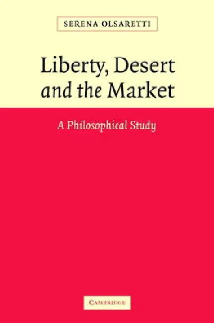 Liberty, Desert and the Market (English, Serena Olsaretti)