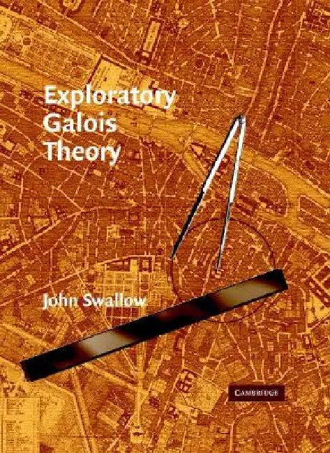 Exploratory Galois Theory (English, John Swallow)