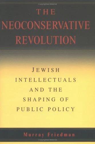 The Neoconservative Revolution (English, Murray Friedman)