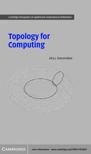 Topology for Computing (English, Afra J. Zomorodian | Philippe G. Ciarlet | A. Iserles)