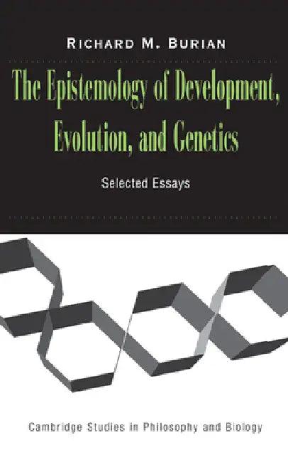 The Epistemology of Development, Evolution, and Genetics (English, Richard Burian | Michael Ruse)