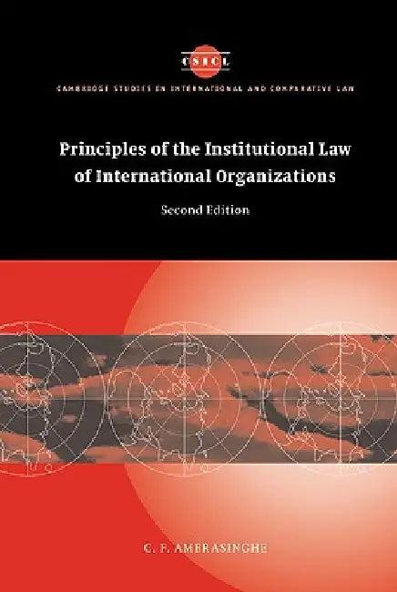 Principles of the Institutional Law of International Organizations (English, Chittharanjan Felix Amerasinghe | C. F. Amerasinghe | Amerasinghe C. F.)