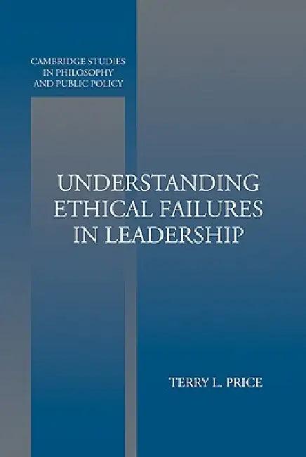 Understanding Ethical Failures in Leadership (English, Terry L. Price)