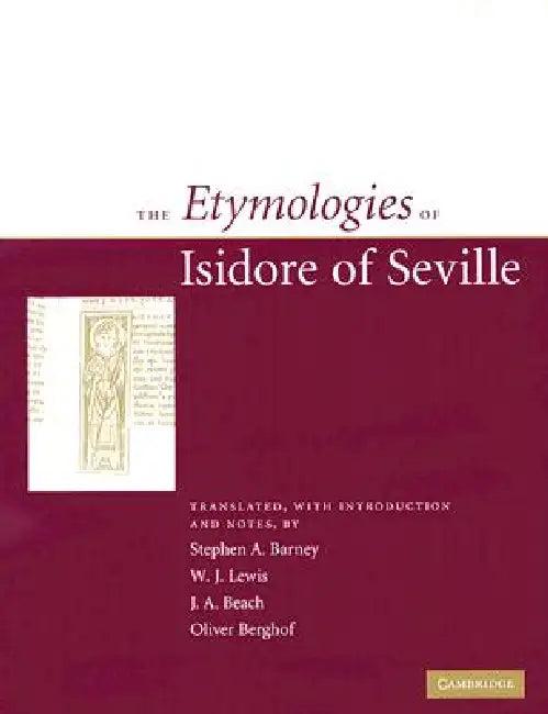 The Etymologies of Isidore of Seville (English, Stephen A. Barney | W. J. Lewis | J. A. Beach)