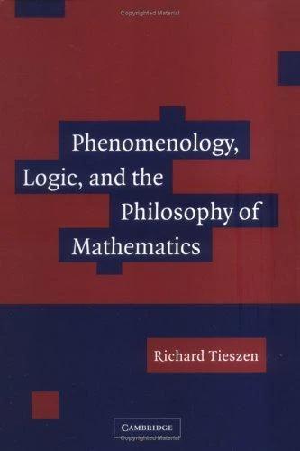 Phenomenology, Logic, and the Philosophy of Mathematics (English, Richard Tieszen)