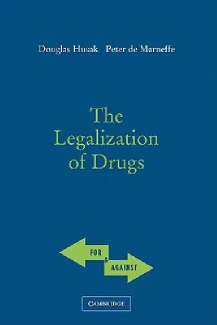 The Legalization of Drugs (English, Douglas N. Husak | Peter de Marneffe)
