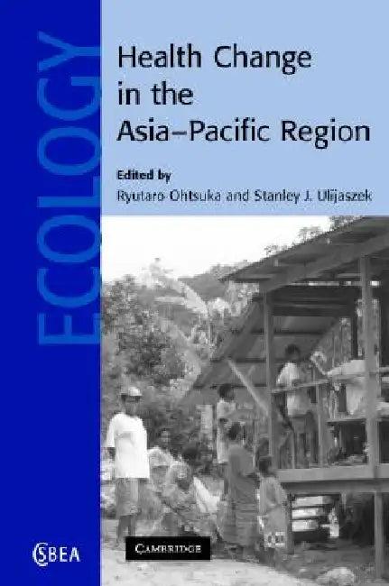Health Change in the Asia-Pacific Region (English, Ryutaro Ohtsuka | Stanley J. Ulijaszek)