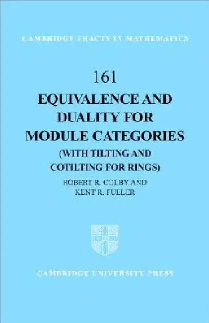 Equivalence and Duality for Module Categories (with Tilting and Cotilting for Rings) (English, Robert R. Colby)