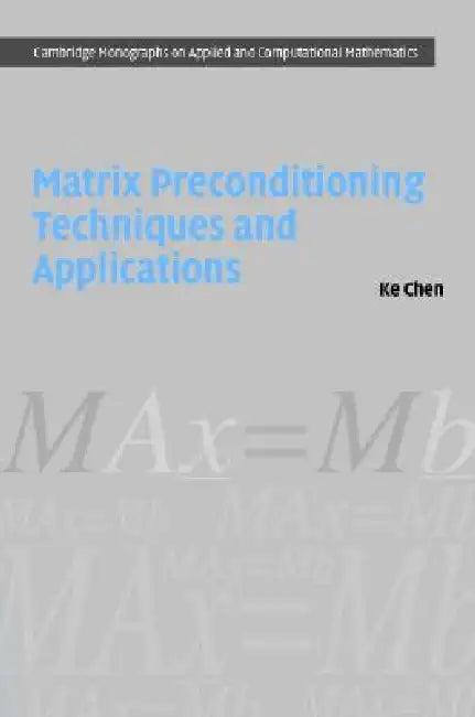 Matrix Preconditioning Techniques and Applications (English, Ke Chen)