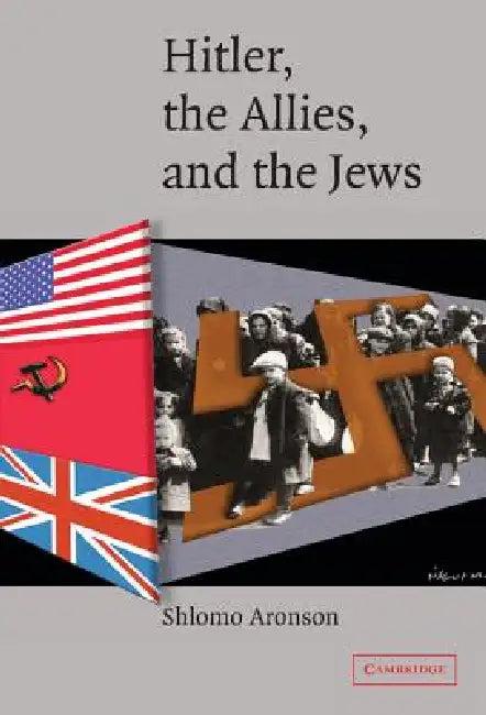 Hitler, the Allies, and the Jews (English, Shlomo Aronson)