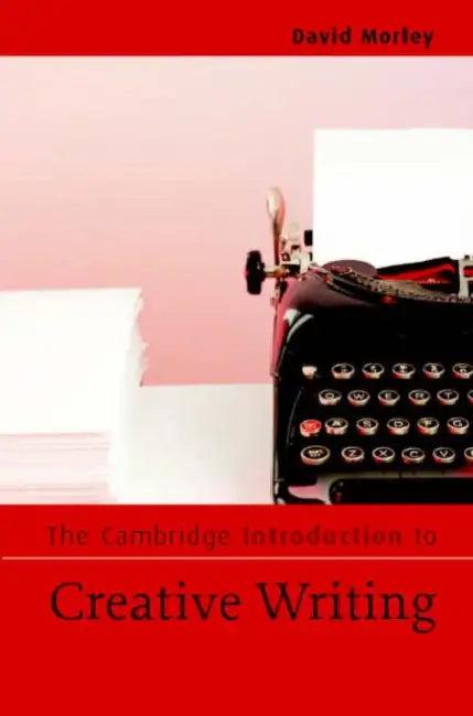 The Cambridge Introduction to Creative Writing (English, David Morley)