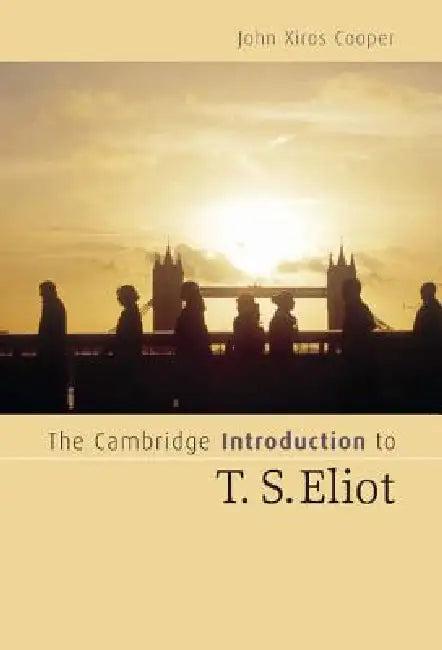 The Cambridge Intro to T. S. Eliot (English, John Xiros Cooper)