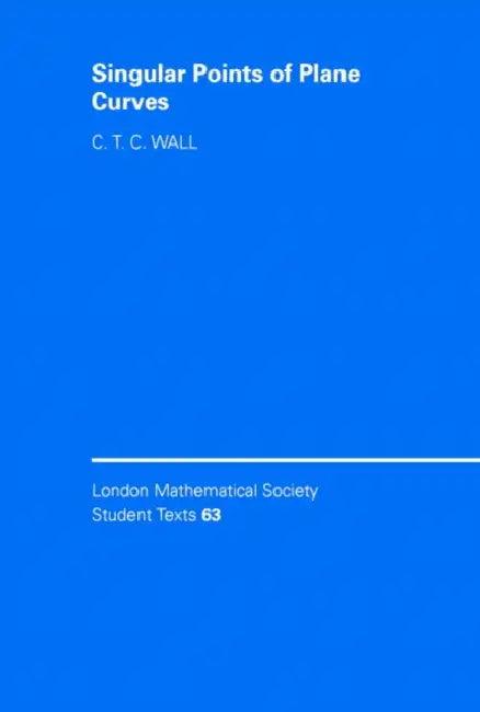 Singular Points of Plane Curves (English, C. T. C. Wall | C. M. Series | J. W. Bruce)