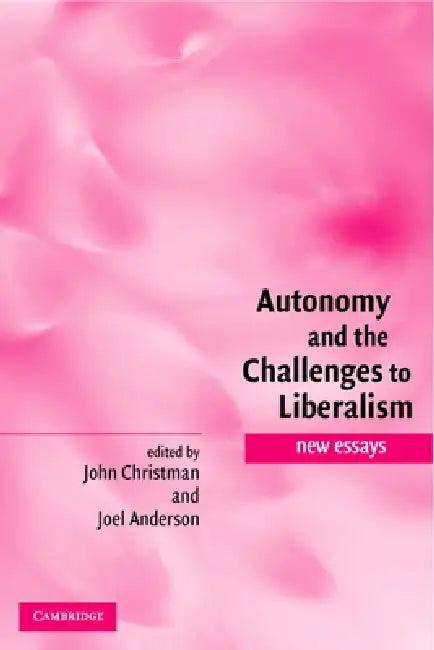 Autonomy and the Challenges to Liberalism (English, John Christman | Joel Anderson)