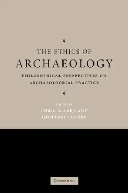 The Ethics of Archaeology (English, Chris Scarre | Geoffrey Scarre)