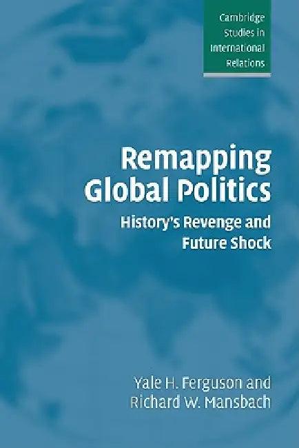 Remapping Global Politics (English, Yale H. Ferguson | Richard W. Mansbach)