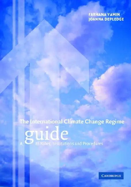 The International Climate Change Regime (English, Farhana Yamin | Joanna Depledge)