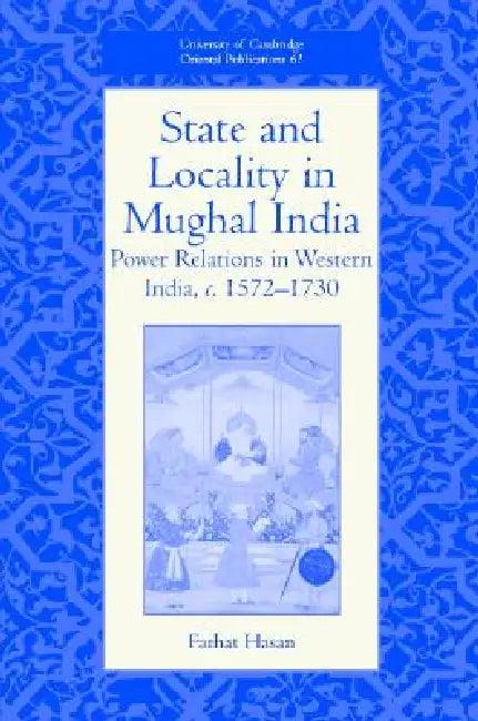 State and Locality in Mughal India (English, Farhat Hasan)
