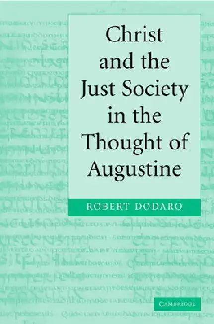 Christ and the Just Society in the Thought of Augustine (English, Robert Dodaro | Dodaro Robert)
