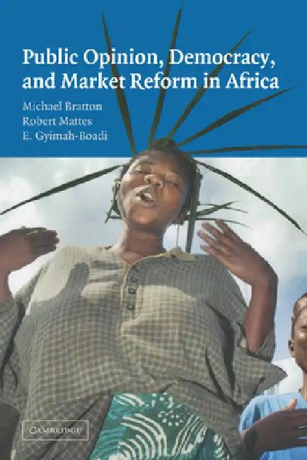 Public Opinion, Democracy, and Market Reform in Africa (English, Michael Bratton | Robert Britt Mattes | Emmanuel Gyimah-Boadi)