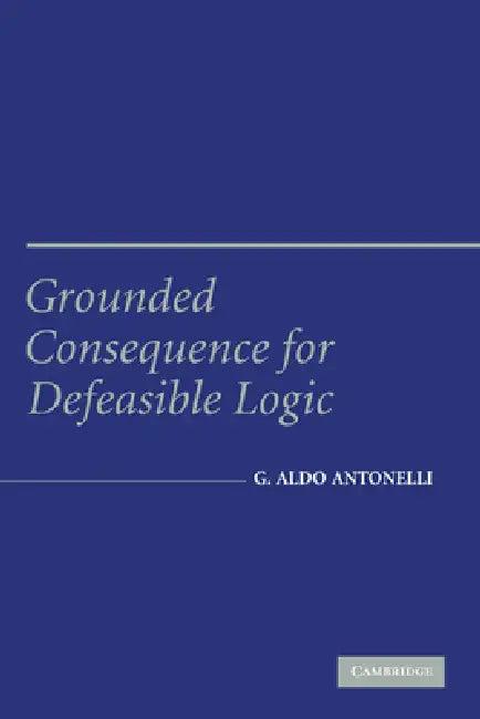 Grounded Consequence for Defeasible Logic (English, Aldo Antonelli | G. Aldo Antonelli)