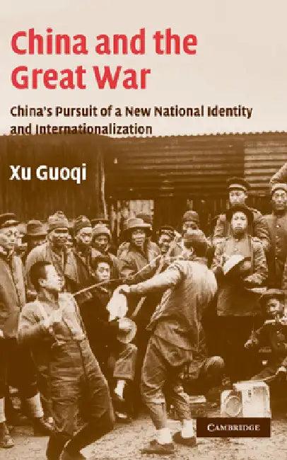 China and the Great War (English, Guoqi Xu)
