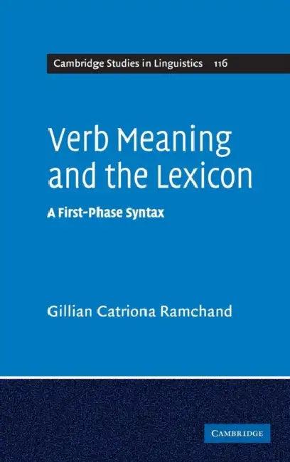 Verb Meaning and the Lexicon (English, Gillian Catriona Ramchand)