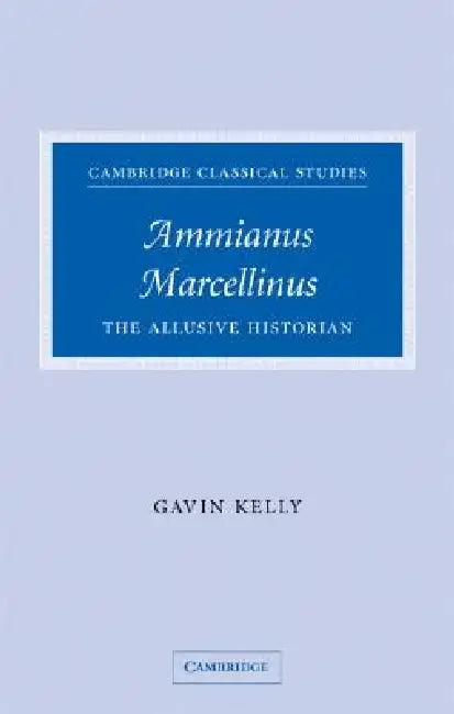 Ammianus Marcellinus (English, Gavin Kelly)