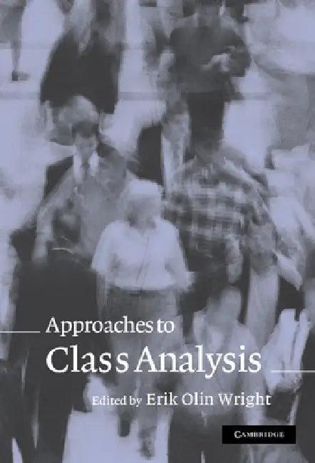 Approaches to Class Analysis (English, Erik Olin Wright)