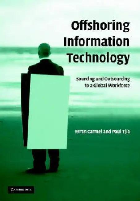 Offshoring Information Technology (English, Erran Carmel | Paul Tjia)