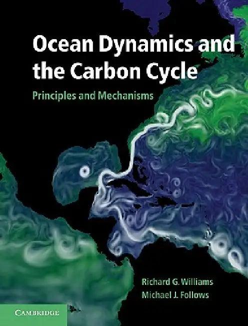 Ocean Dynamics and the Carbon Cycle (English, Jr. Williams Richard G. | Michael J. Follows)
